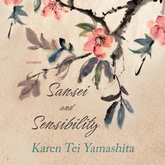 Sansei and Sensibility by Karen Tei Yamashita audiobook