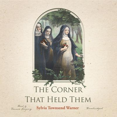 The Corner That Held Them by Sylvia Townsend  Warner audiobook
