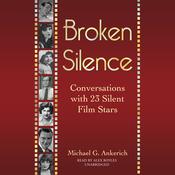 Broken Silence by  Michael G. Ankerich audiobook