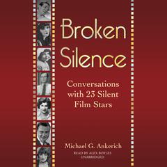 Broken Silence by Michael G. Ankerich audiobook