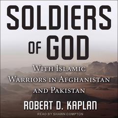 Soldiers of God by Robert D. Kaplan audiobook