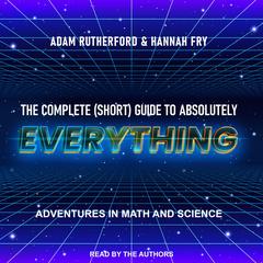The Complete (Short) Guide to Absolutely Everything by Adam Rutherford audiobook