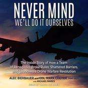 Never Mind, We'll Do It Ourselves by  Alec Bierbauer audiobook