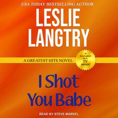 I Shot You Babe by Leslie Langtry audiobook