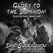 Glory to the Dominion! by  Dan Sugralinov audiobook
