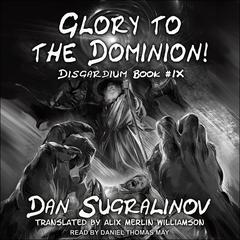 Glory to the Dominion! by Dan Sugralinov audiobook