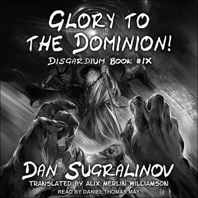 Glory to the Dominion! by Dan Sugralinov audiobook