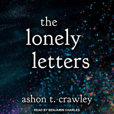 The Lonely Letters by Ashon T. Crawley audiobook