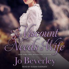 The Viscount Needs a Wife by Jo Beverley audiobook