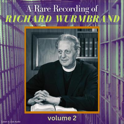 A Rare Recording of Richard Wurmbrand - Volume 2 by Richard Wurmbrand audiobook