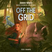 Maisie Lockwood Adventures #1: Off the Grid (Jurassic World) by  Tess Sharpe audiobook
