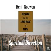 Spiritual Direction: Wisdom for the Long Walk of Faith by  Henri Nouwen audiobook