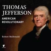 Thomas Jefferson: American Revolutionary by  Robert McDonald audiobook
