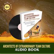 Architects of Extraordinary Team Culture by  Arthur Carmazzi audiobook