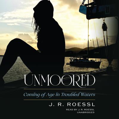 Unmoored by J. R. Roessl audiobook