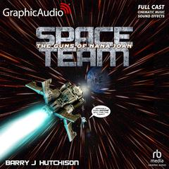 Space Team 5: The Guns of Nana Joan [Dramatized Adaptation] by Barry Hutchison audiobook