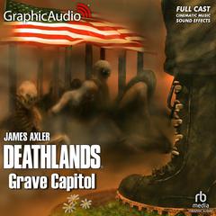 Grave Capitol [Dramatized Adaptation] by James Axler audiobook