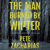 The Man Burned by Winter by  Pete Zacharias audiobook