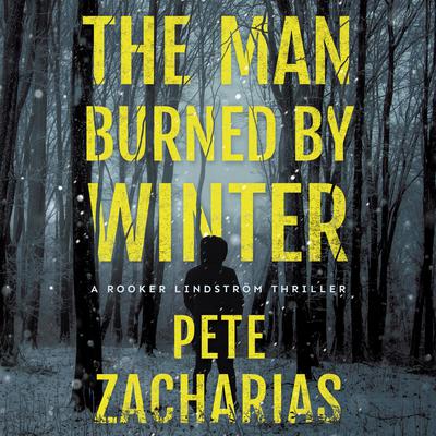 The Man Burned by Winter by Pete Zacharias audiobook