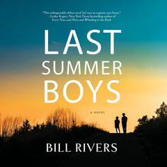 Last Summer Boys by Bill Rivers audiobook