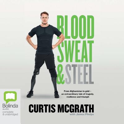 Blood, Sweat and Steel by Curtis McGrath audiobook