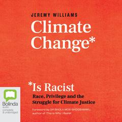 Climate Change Is Racist by Jeremy Williams audiobook
