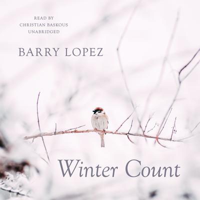 Winter Count by Barry Lopez audiobook