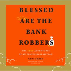 Blessed Are the Bank Robbers by Chas Smith audiobook