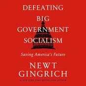 Defeating Big Government Socialism by  Newt Gingrich audiobook