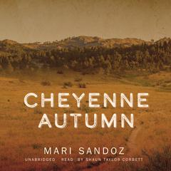 Cheyenne Autumn by Mari Sandoz audiobook