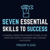 Seven Essential Skills to Success by  Pradip N Das audiobook