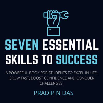 Seven Essential Skills to Success by Pradip N Das audiobook