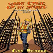 Work Ethic Up In Smoke by  Finn Briscoe audiobook
