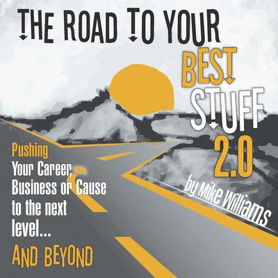 The Road to Your Best Stuff 2.0 by Mike Williams audiobook