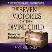 The Seven Victories of the Divine Child by  Michael Jones audiobook