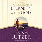 How You Can Be Sure You Will Spend Eternity with God by  Erwin W. Lutzer audiobook