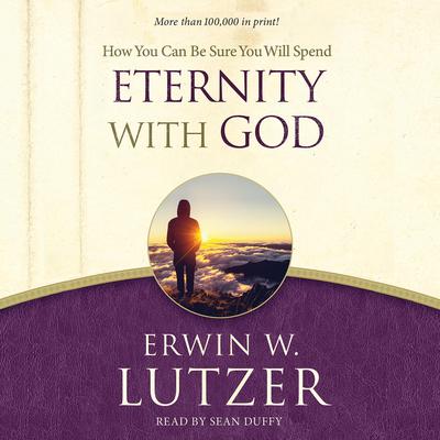 How You Can Be Sure You Will Spend Eternity with God by Erwin W. Lutzer audiobook