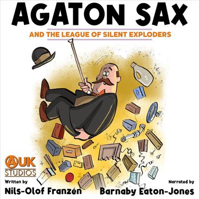 Agaton Sax and the League of Silent Exploders by Nils-Olof Franzén audiobook