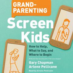 Grandparenting Screen Kids by Gary Chapman audiobook