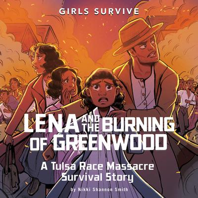 Lena and the Burning of Greenwood by Nikki Shannon Smith audiobook