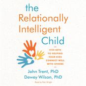 The Relationally Intelligent Child by  John Trent PhD audiobook