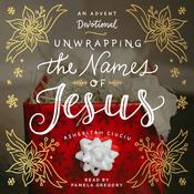 Unwrapping the Names of Jesus by  Asheritah Ciuciu audiobook