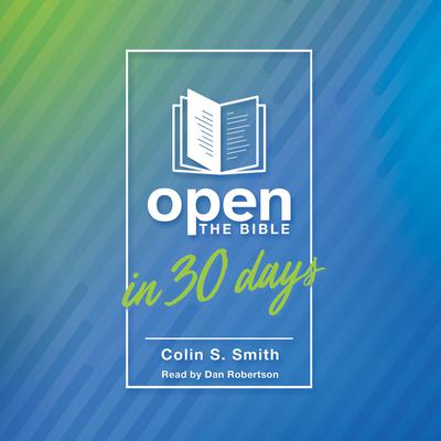 Open the Bible in 30 Days by Colin S. Smith audiobook