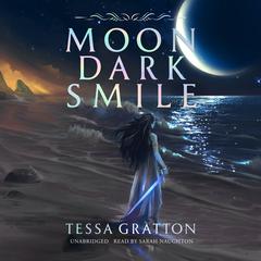 Moon Dark Smile by Tessa Gratton audiobook