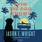 Even the Dog Knows by  Jason F. Wright audiobook