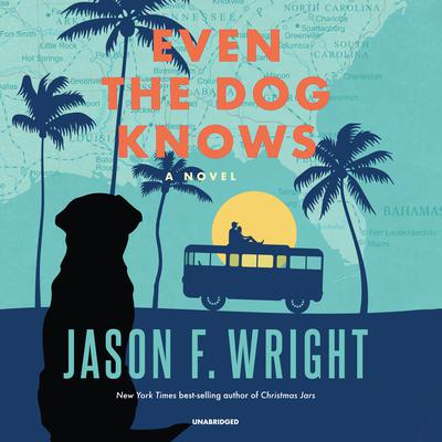 Even the Dog Knows by Jason F. Wright audiobook