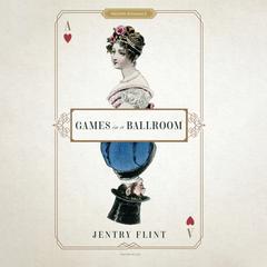 Games in a Ballroom by Jentry Flint audiobook