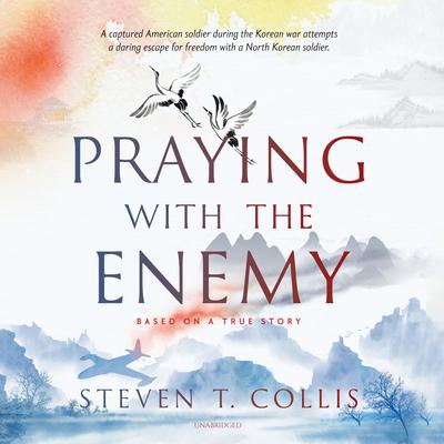 Praying with the Enemy by Steven T. Collis audiobook