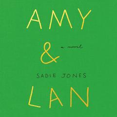 Amy & Lan by Sadie Jones audiobook