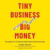 Tiny Business, Big Money by  Elaine Pofeldt audiobook